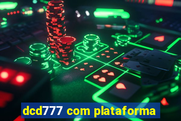 dcd777 com plataforma